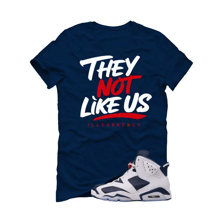 Air Jordan 6 Olympic Navy Blue T-Shirt (They not like us)| illcurrency