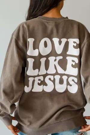 Brown Love Like Jesus Sweatshirt