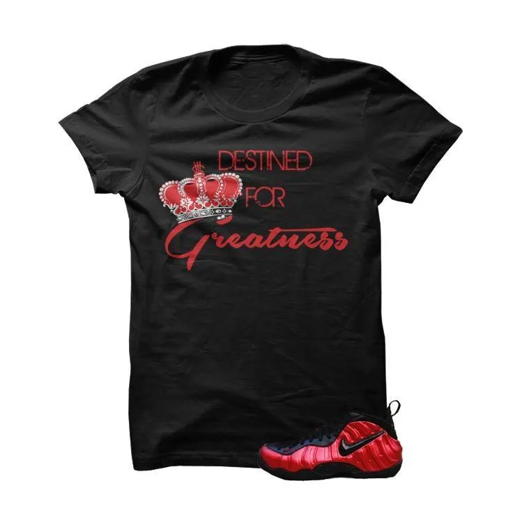 Foamposite Pro "University Red" Black T Shirt (Destined For Greatness)