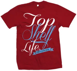 Top Shelf Life - Red T-Shirt